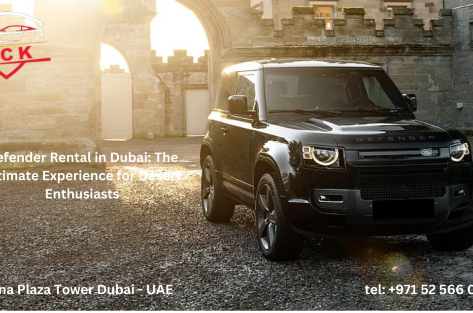 Defender Rental in Dubai: The Ultimate Experience for Desert Enthusiasts